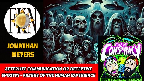 Afterlife Contact or Deceptive Spirits? - Filters of the Human Experience | Jonathon Meyers