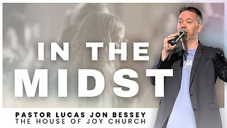 In the Midst | Pastor Lucas Jon Bessey