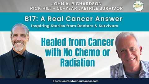 B17: A Real Cancer Answer – Rick Hill – Healed from Cancer with No Chemo or Radiation 50 Years Ago!