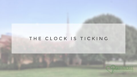 Sunday Sermon - The Clock is Ticking