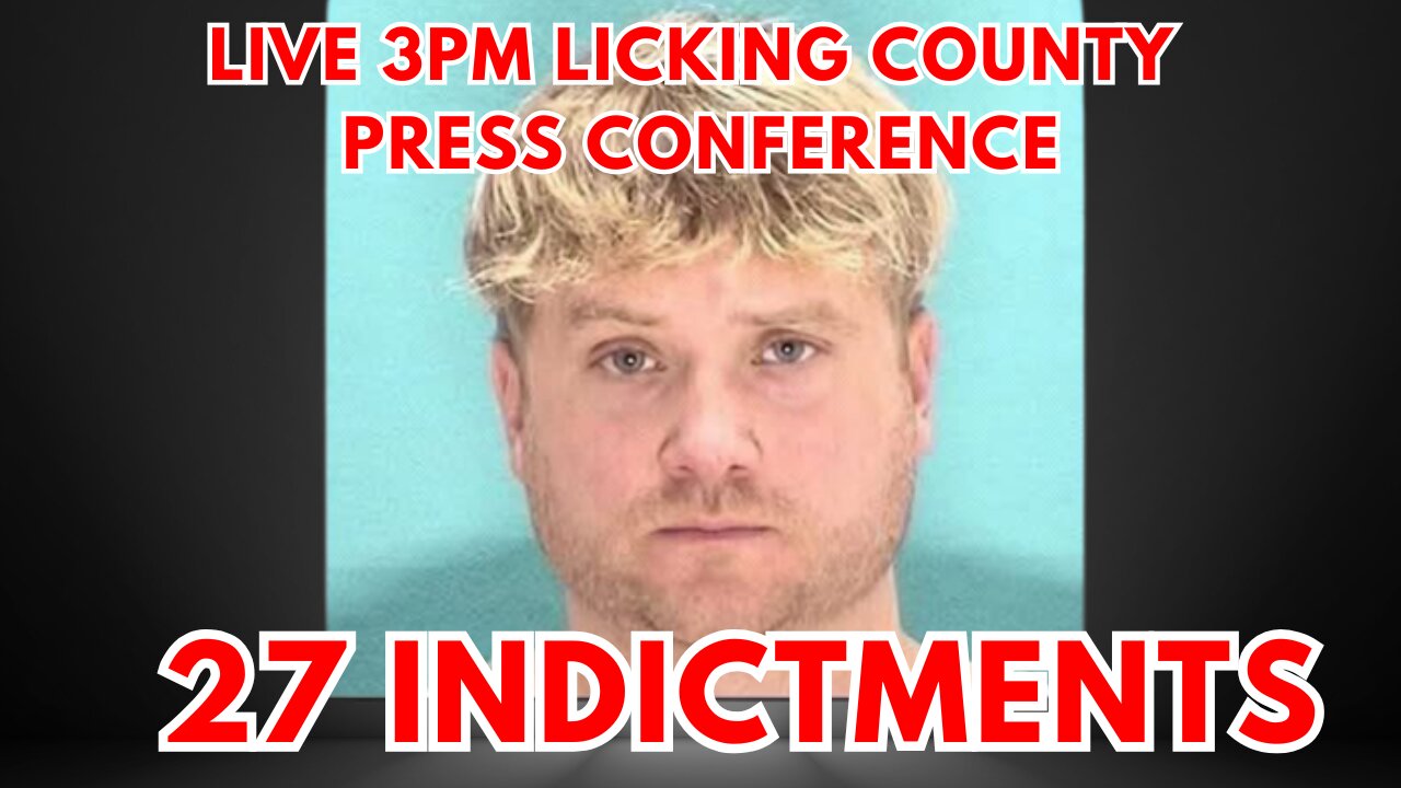 27 Indictments Live 3pm Licking County Press Conference