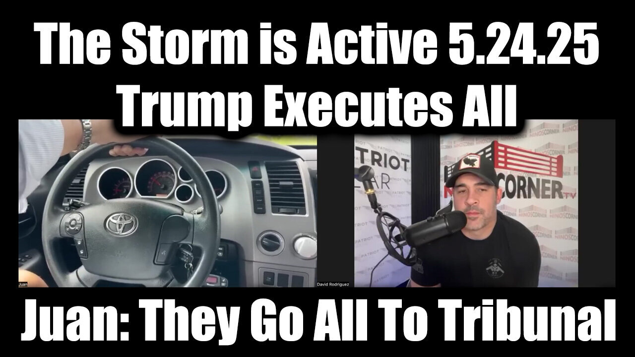 Juan O Savin & Nino Rodriguez 5.24.25 - The Storm Is Active! Trump Executes All