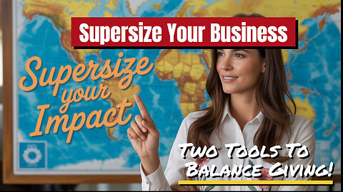 Use These Two Tools To Balance Your Business' Contribution And Supersize Your Impact!
