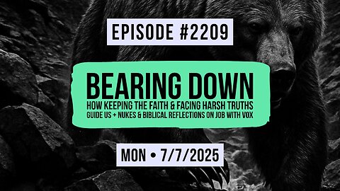 Owen Benjamin | #2209 Bearing Down - How Keeping The Faith & Facing Harsh Truths Guide Us + Nukes & Biblical Reflections On JOB With Vox