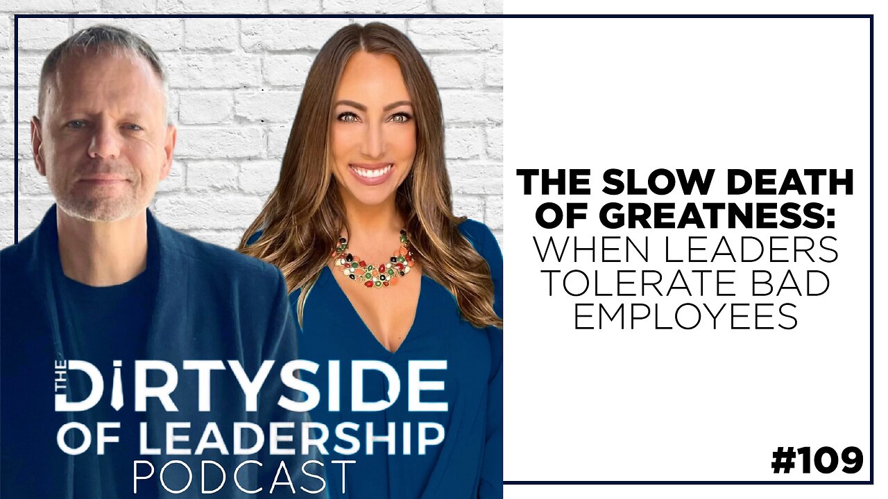 The Slow Death of Greatness: When Leaders Tolerate Bad Employees | Episode 109