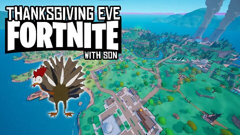 Turkey day EVE! Fortnite with my son!