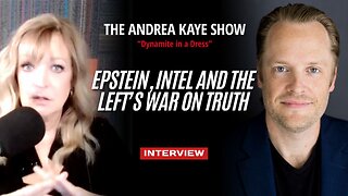 Epstein, Intel and the Left’s War on Truth | Interview on The Andrea Kaye Show