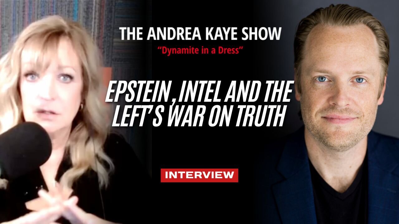Epstein, Intel and the Left’s War on Truth | Interview on The Andrea Kaye Show