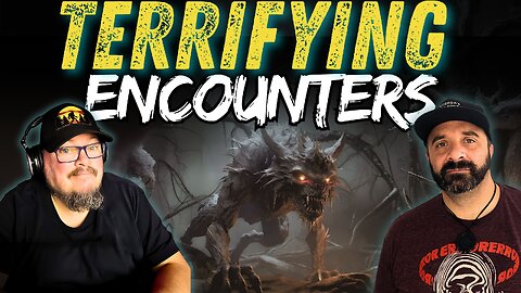 Terrifying Encounters, Sasquatch, to Ghosts and other Experiences
