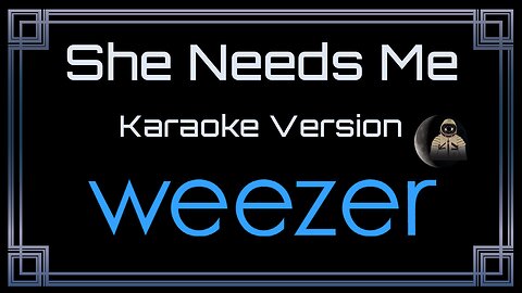 Weezer - She Needs Me (CC)