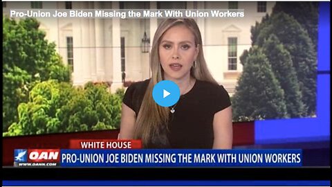 "Union Workers Feel Misunderstood by Pro-Union Joe Biden"