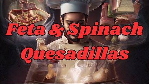 Quick Recipes - Feta & Spinach Quesadillas