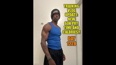 Training Vlog Update: New 60k PR!! Time and Calories!! (Day 1228)