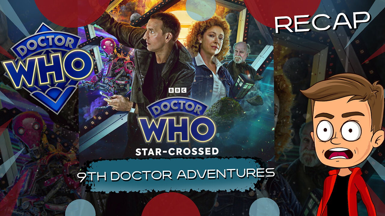 The 9th Doctor Adventures Star-Crossed Face of the Apocalypse Animated Recap