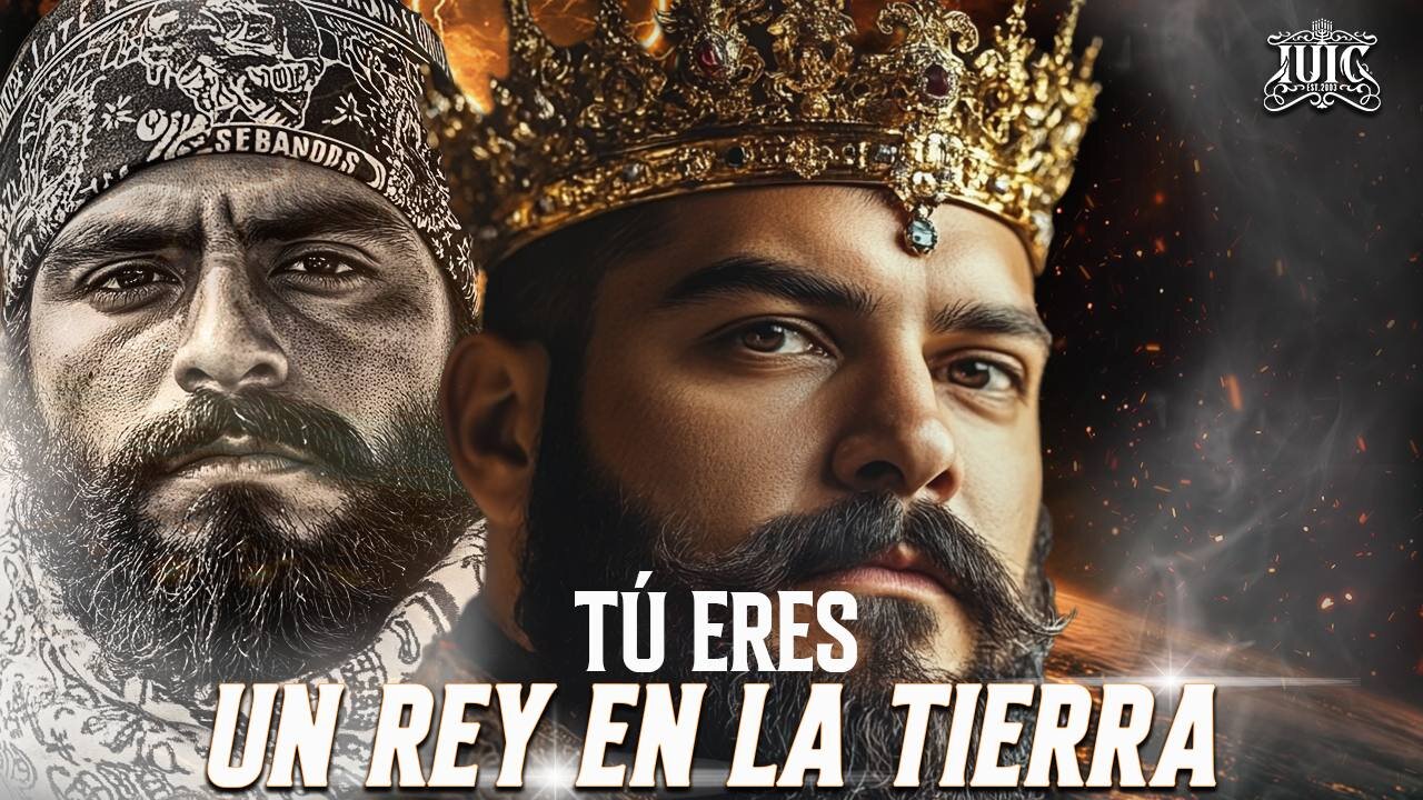 Tú Eres Un Rey En La Tierra