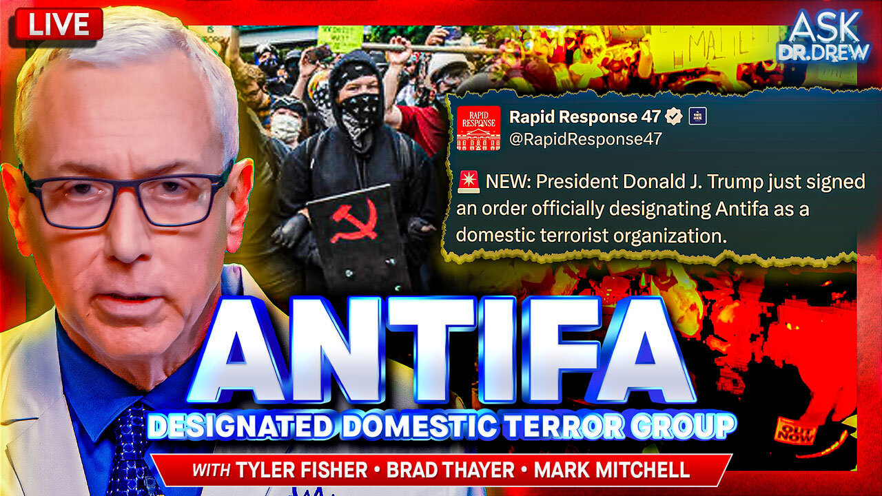 New Trump EO Designates Antifa As A "Domestic Terror Group" Using Pattern of "Political Violence" w/ Tyler Fischer, Brad Thayer, Mark Mitchell – Ask Dr. Drew