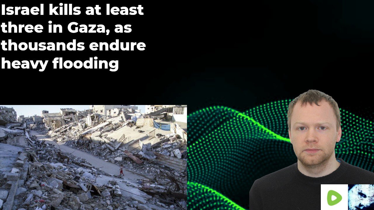 Israel kills at least three in Gaza, as thousands endure heavy flooding