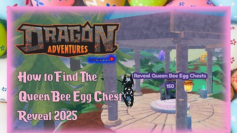 Dragon Adventures: Easter Event How to Find The Queen Egg Chest Reveal 2025