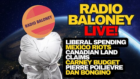 Radio Baloney Live! Carney Deficit, Jason Jacques, Mexico Riots, Pierre Poilievre