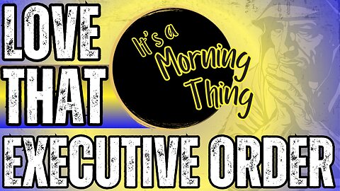 Love That Executive Order... The New Morning Norm: It's a Morning Thing