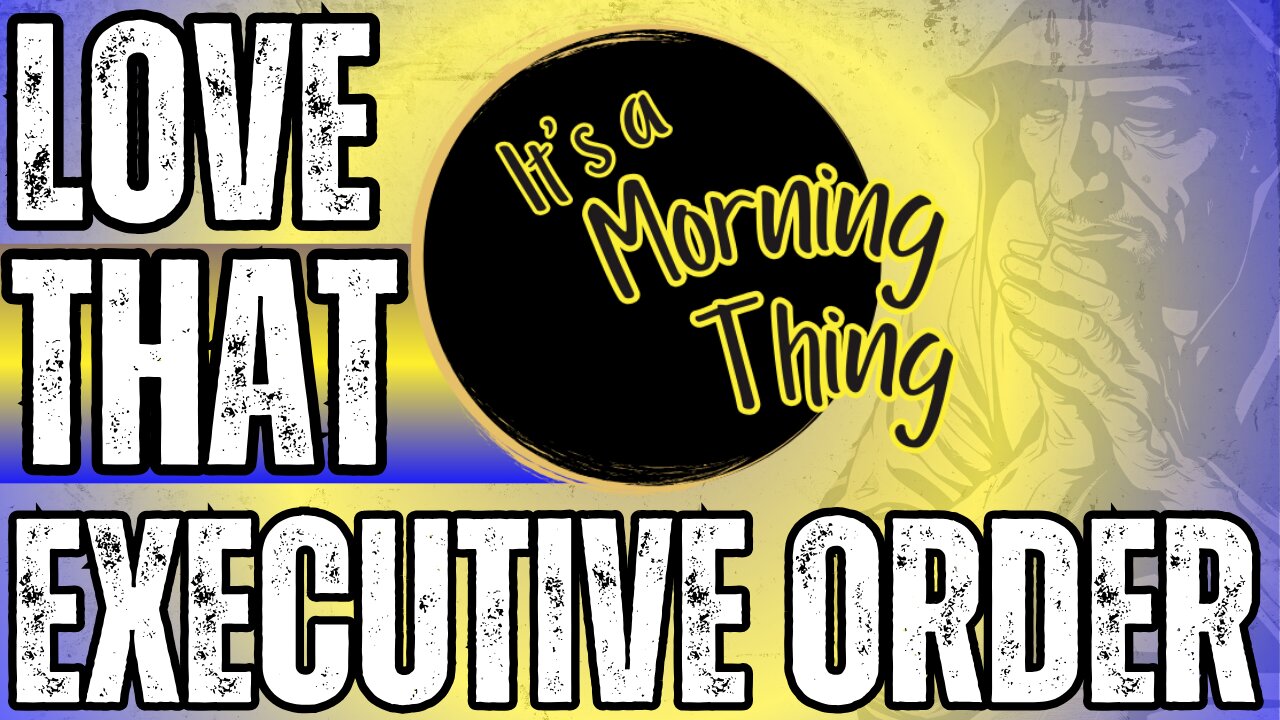 Love That Executive Order... The New Morning Norm: It's a Morning Thing