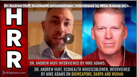 "Mike Adams Interviews EcoHealth Whistlebligger Dr. Andrew Huff on Bioweapon, DARPA, Wuhan"
