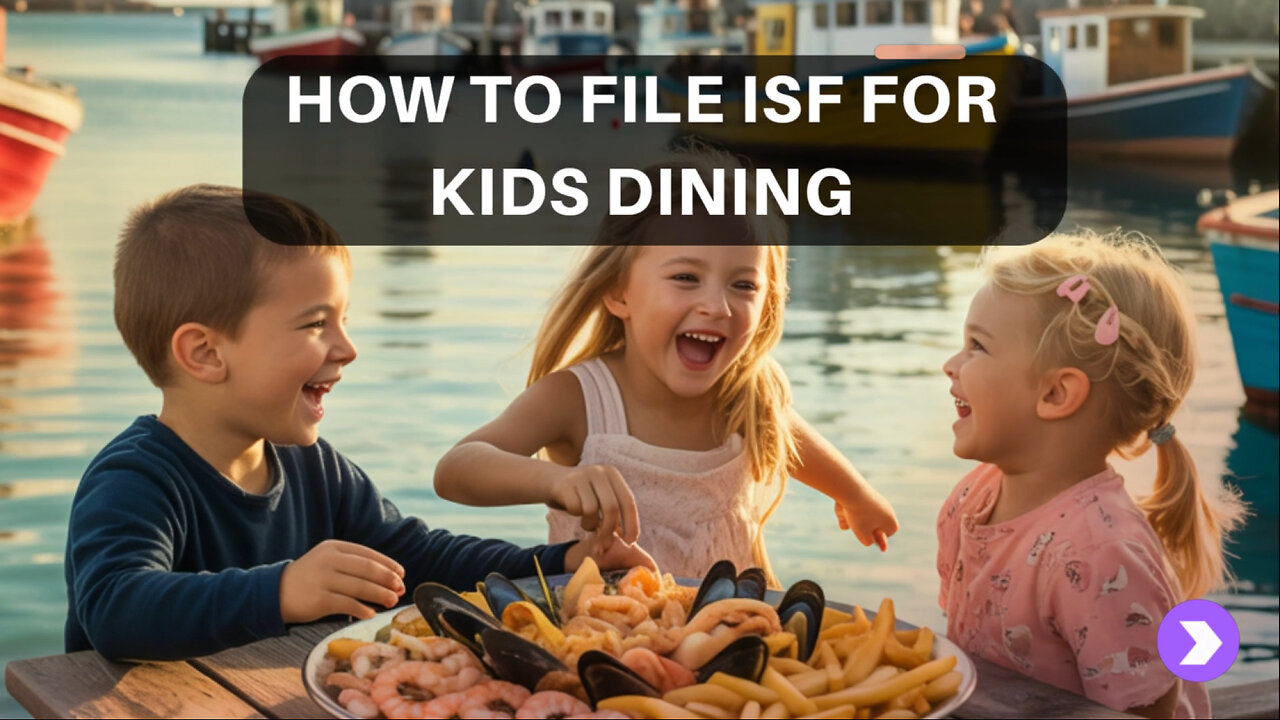 How To File ISF For Kids Dining