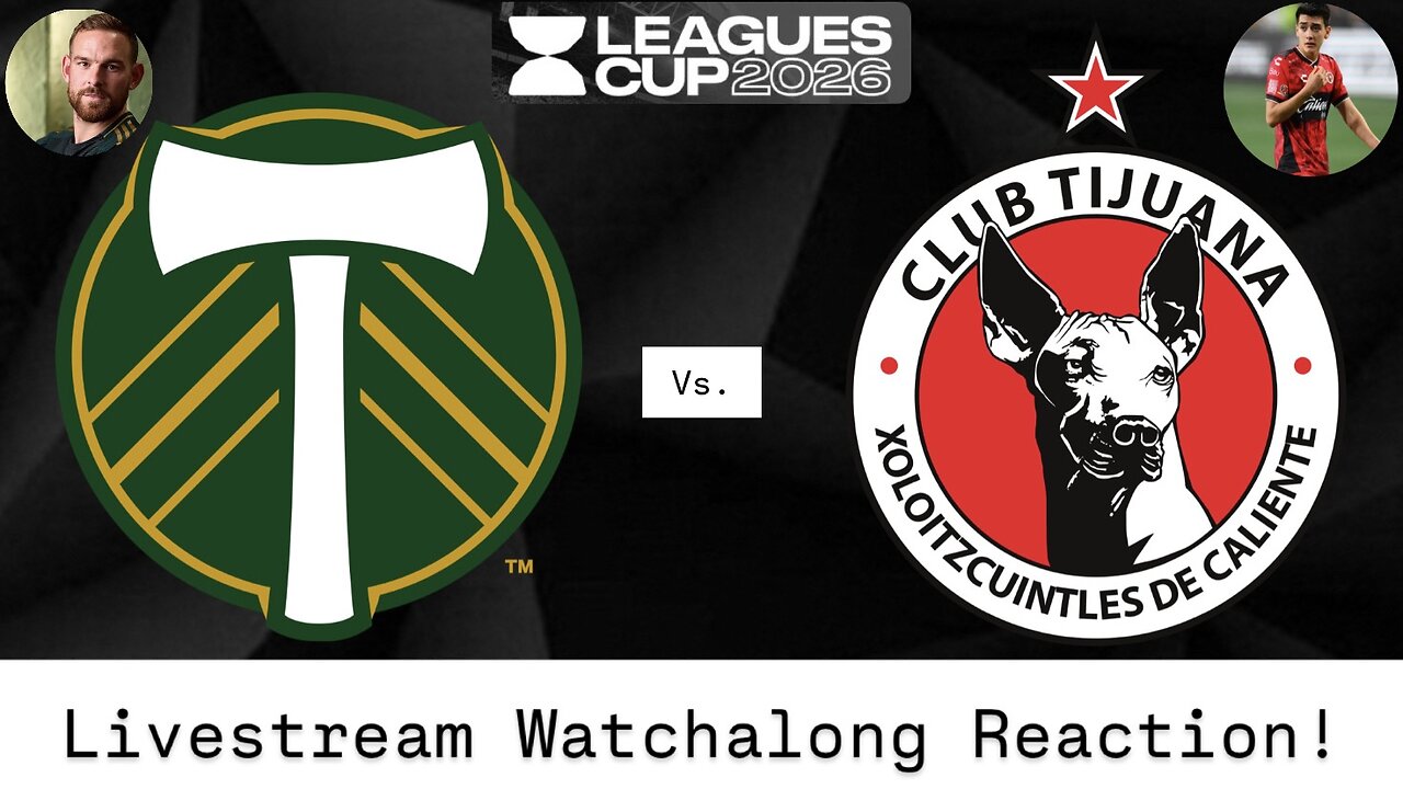 Portland Timbers FC Vs. Club Tijuana Leagues Cup 2026 Livestream Watchalong Reaction
