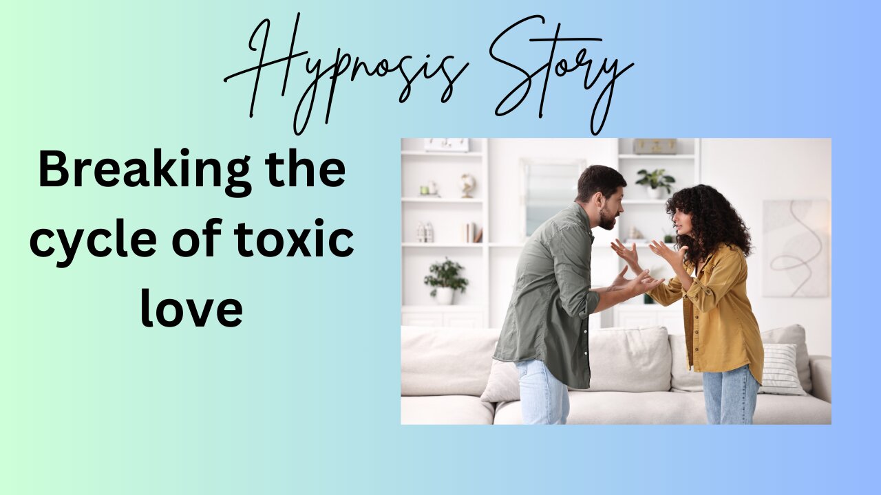 Hypnosis Story: Breaking the cycle of toxic love