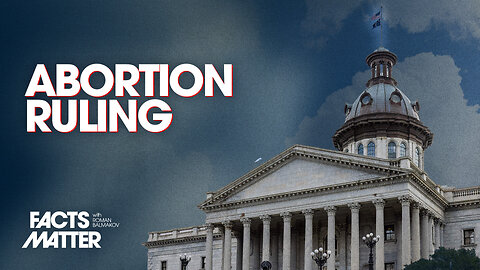 State Supreme Court Votes 5–0 for 6-Week Abortion Ban | Trailer | Facts Matter