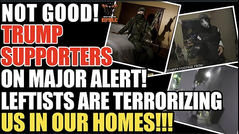 Not Good! Trump Supporters On Major Alert! Leftists Are Terrorizing Us In Our Homes!