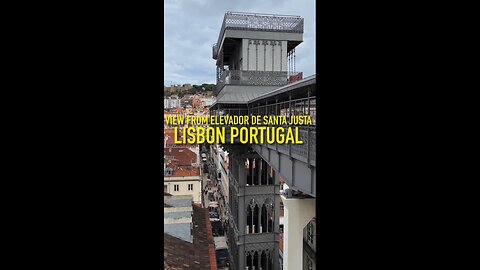 Exploring Lisbon Portugal: View from Elevador de Santa Justa