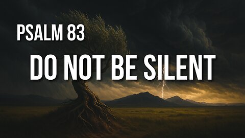 Psalm 83 – When the Nations Conspire, God Is Still Most High