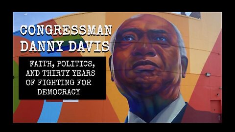 Congressman Danny Davis: Faith, Politics, and 30 Years Fighting for Democracy Ep. 29