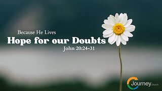 Hope for Doubts - John 20:24-31