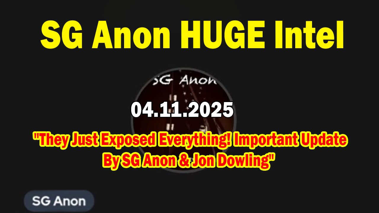 SG Anon BIG Intel Apr 11: "They Just Exposed Everything! Important Update By SG Anon & Jon Dowling"