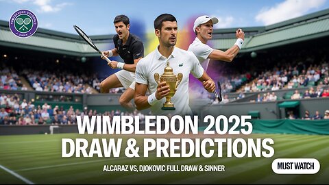 Wimbledon 2025: Alcaraz, Djokovic & Sinner Set for Historic Showdown | Full Draw & Predictions