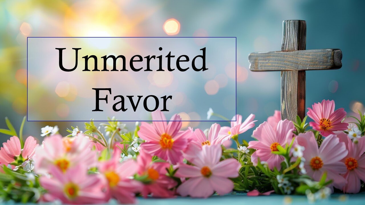 Unmerited Favor