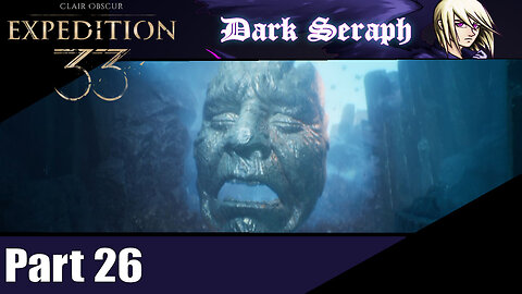 Let's Play, Expedition 33, Part 26, The Visages of Sadness