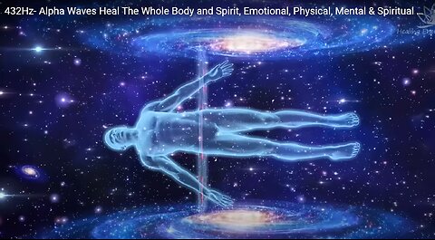 432Hz- Alpha Waves Heal The Whole Body and Spirit, Emotional, Physical, Mental & Spiritual Healing