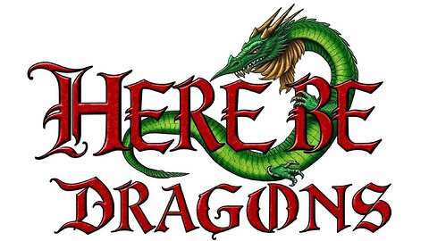 HERE BE DRAGONS 🐉