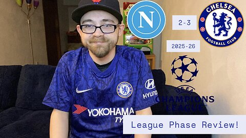 RSR8: SSC Napoli 2-3 Chelsea FC 2025-26 UEFA Champions League League Phase Review!