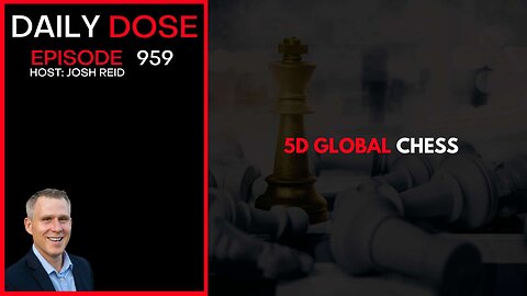 5D Global Chess | Ep. 959 The Daily Dose