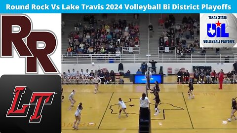 Round Rock Vs Lake Travis 2024 Volleyball Bi District Playoffs