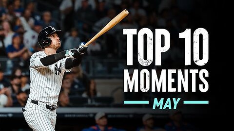 Top 10 Moments of May 2025 _ New York Yankees