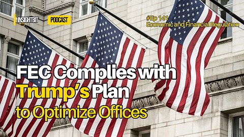 FEC Complies with Trump’s Plan to Optimize Offices