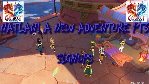 Genshin Impact | Natlan! A new Adventure Pt3: Signups