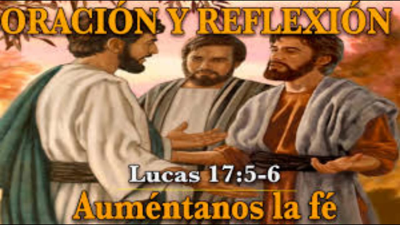 "Auméntanos la fe" Lucas 17: 5 al 6. Devocional