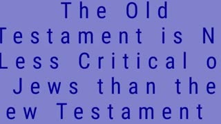 The Old Testament is No Less Critical of Jews than the New Testament is