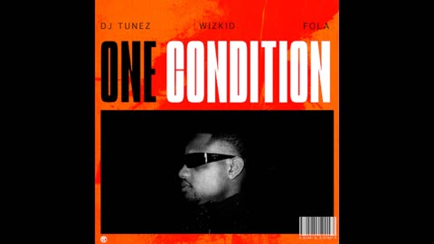 DJ Tunez, Wizkid, FOLA - One Condition (SLOWED + REVERB)